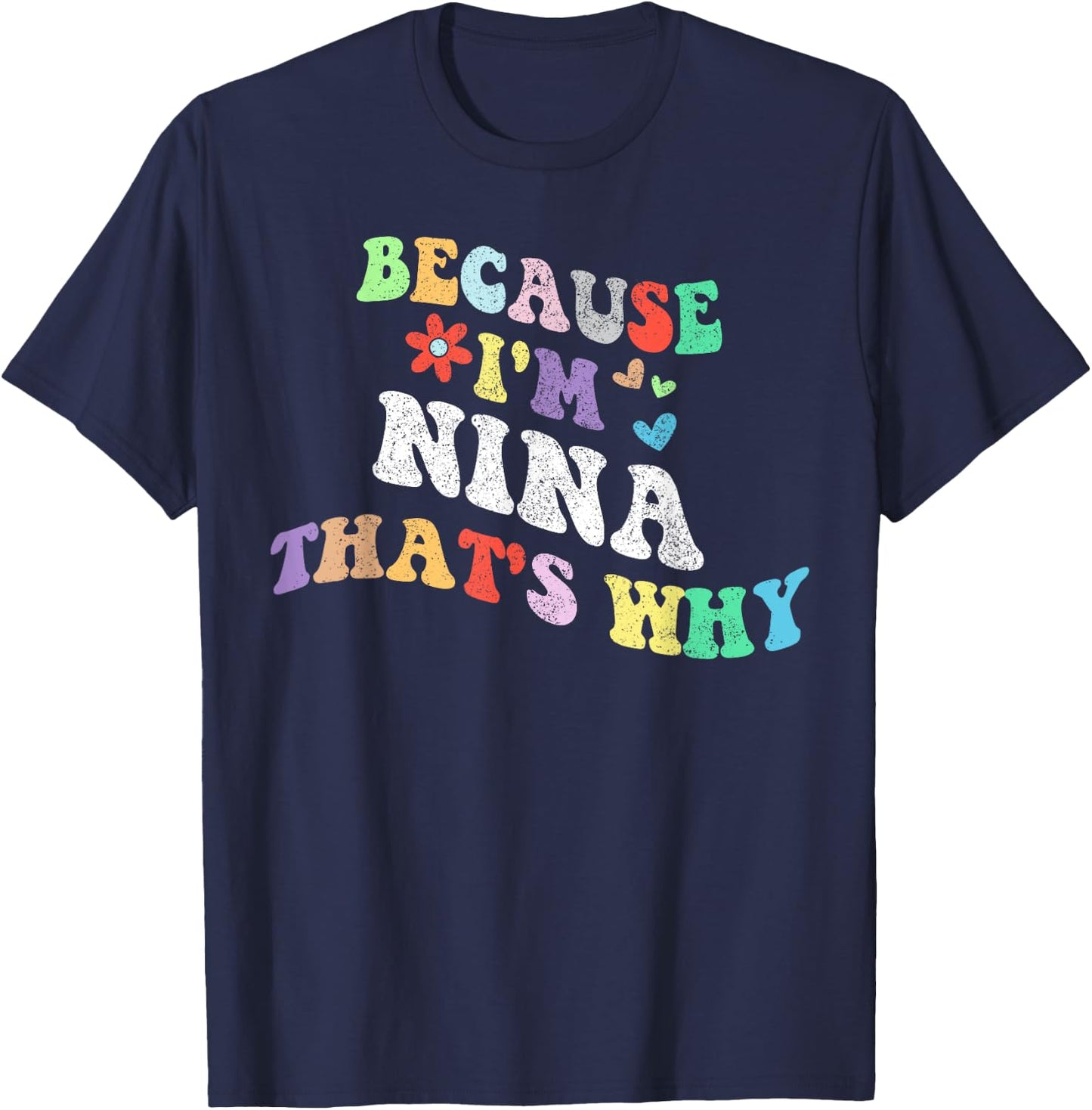 Retro Groovy Because Im NINA Thats Why Funny Custom Name T-Shirt - T-Shirt | Navy