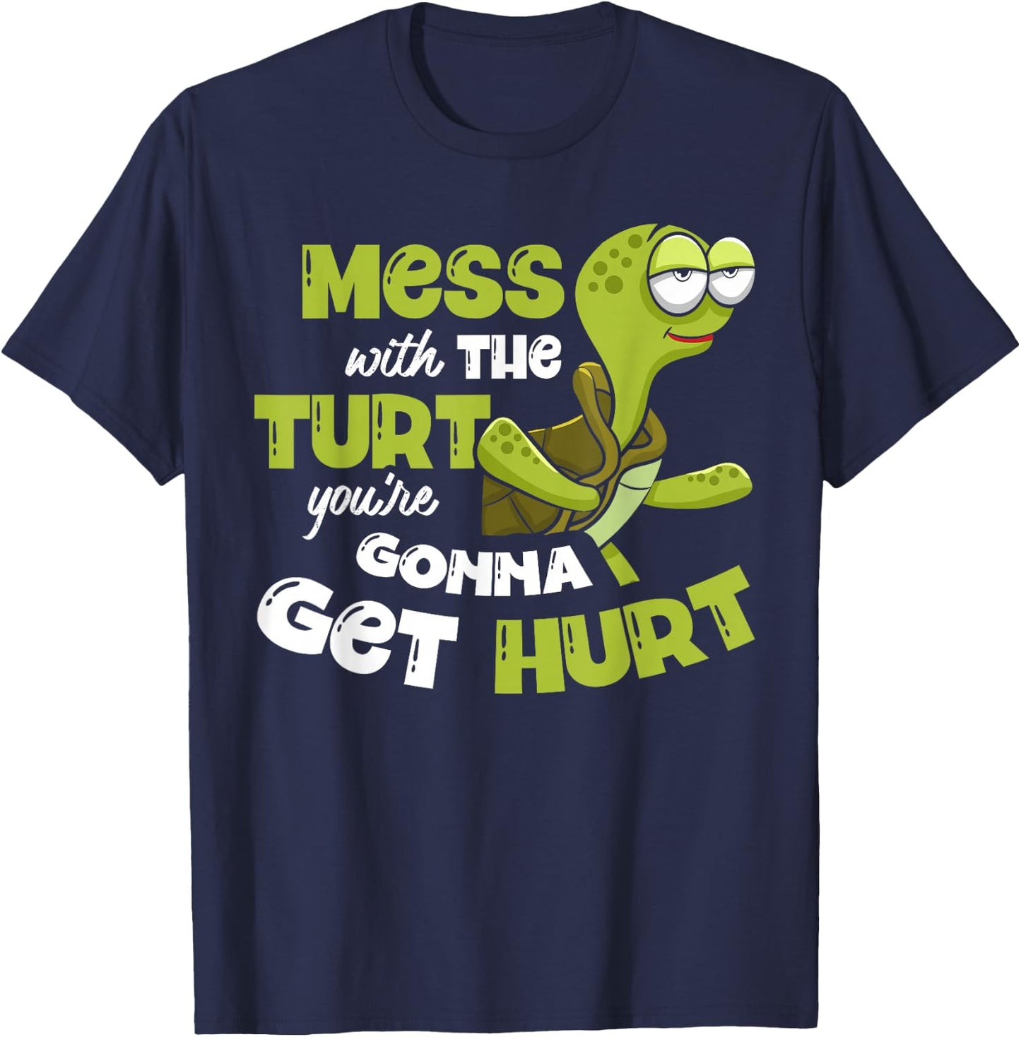 Mess With The Turt You're Gonna Get Hurt Tortoise Lover T-Shirt - T-Shirt | Navy