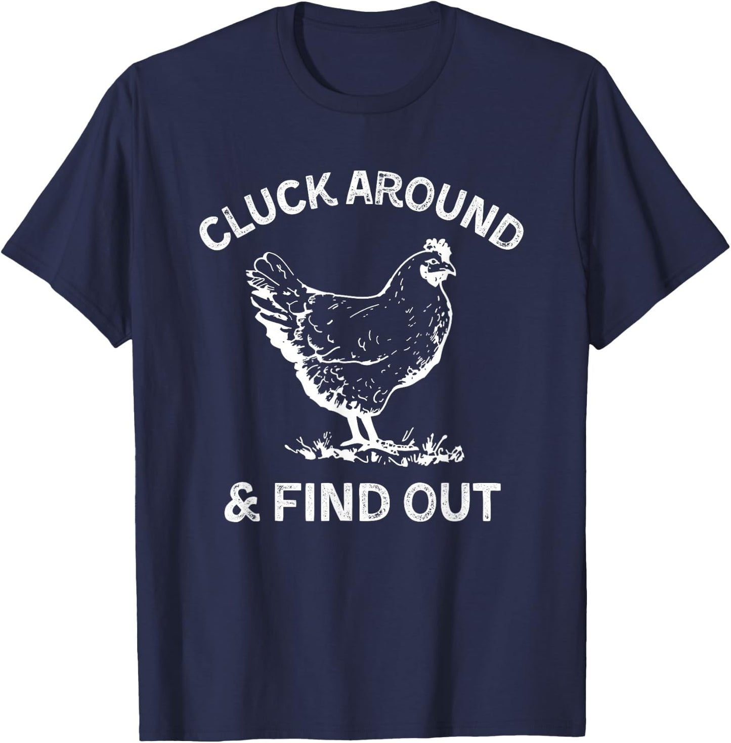Cluck Around And Find Out Funny Chicken Saying T-Shirt - T-Shirt | Navy