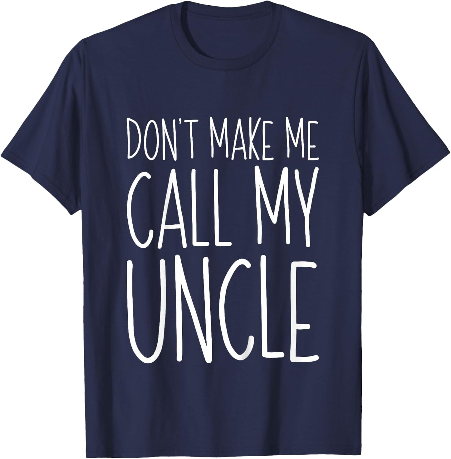 Don't Make Me Call My Uncle Shirt Funny Kids Boy Girl T-Shirt - T-Shirt | Navy