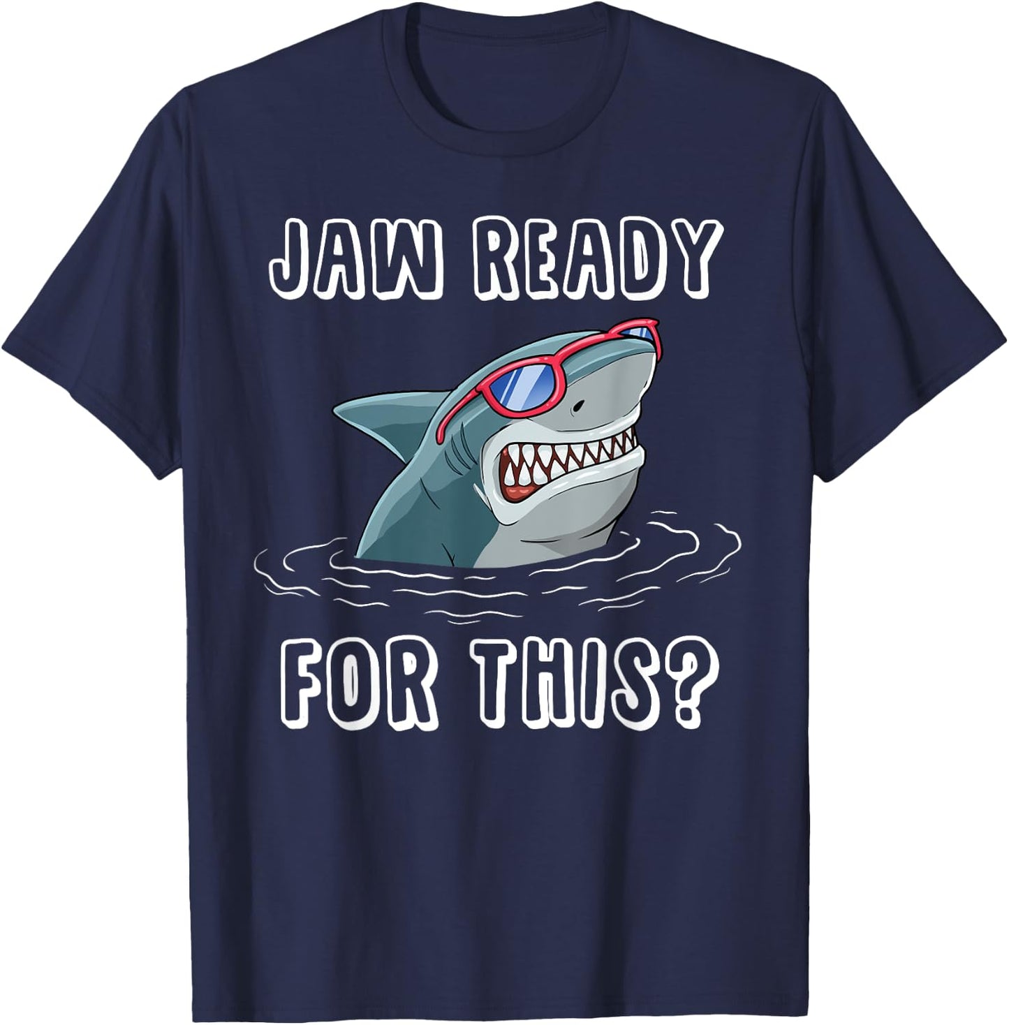 Jaw Ready for This Funny Shark Pun Design for Shark Lovers T-Shirt - T-Shirt | Navy