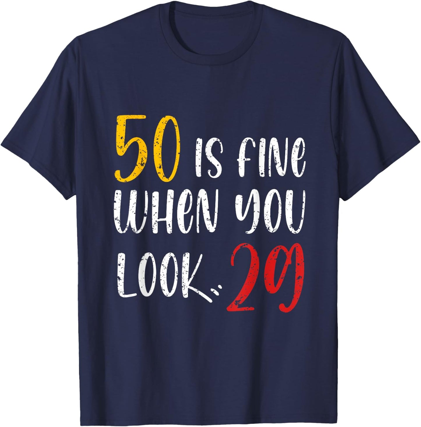 50 Is Fine When You Look 29 50th Birthday 50 Years Old Bday T-Shirt - T-Shirt | Navy