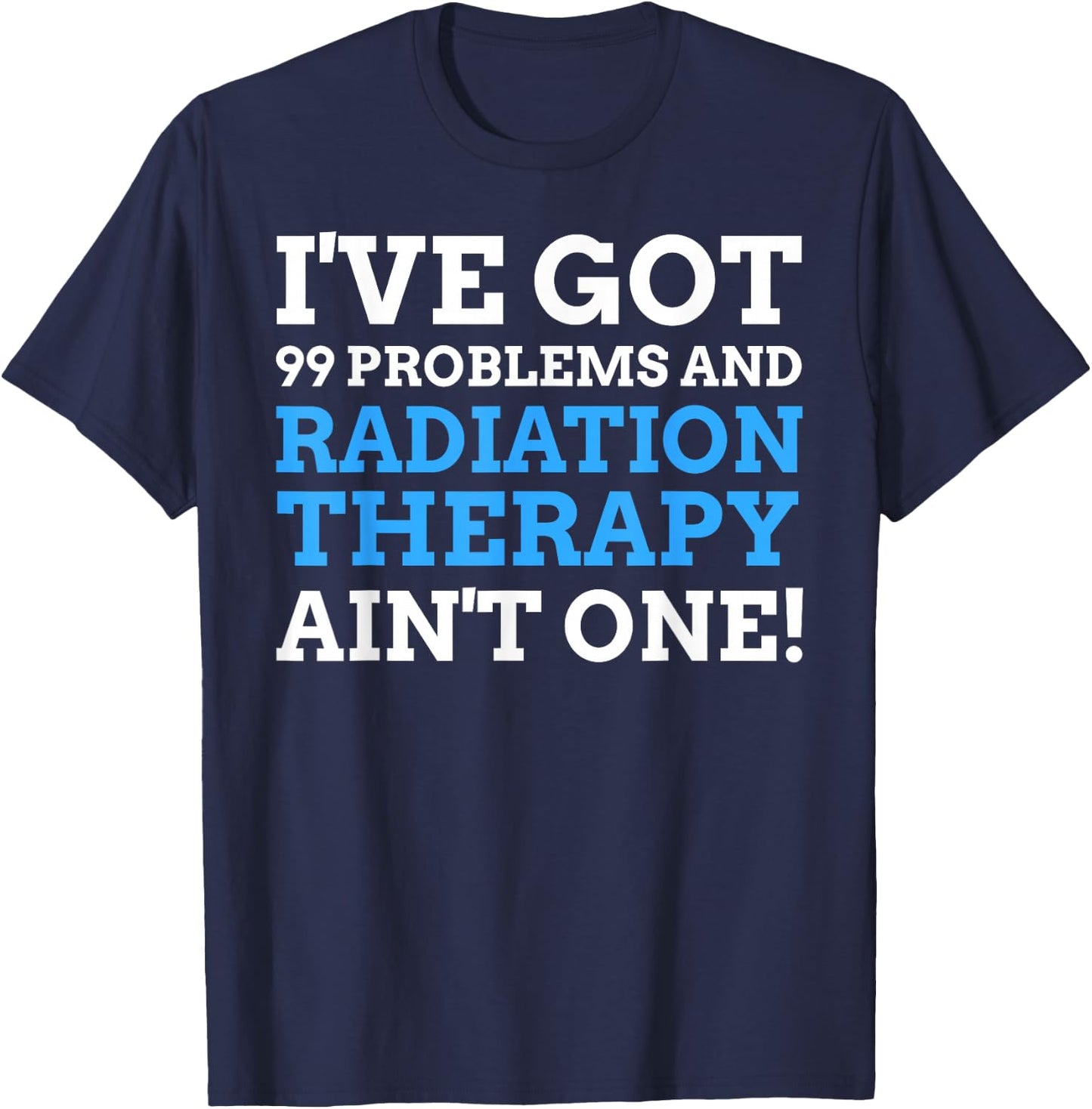 Radiotherapy Gifts & Funny Last Day Of Radiation Therapy T-Shirt - T-Shirt | Navy