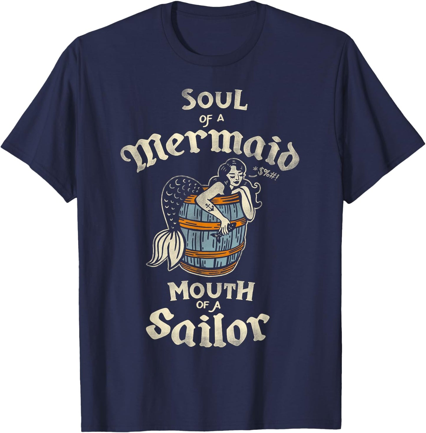 Soul Of A Mermaid, Mouth Of A Sailor Cute & Funny Tattoo Art T-Shirt - T-Shirt | Navy