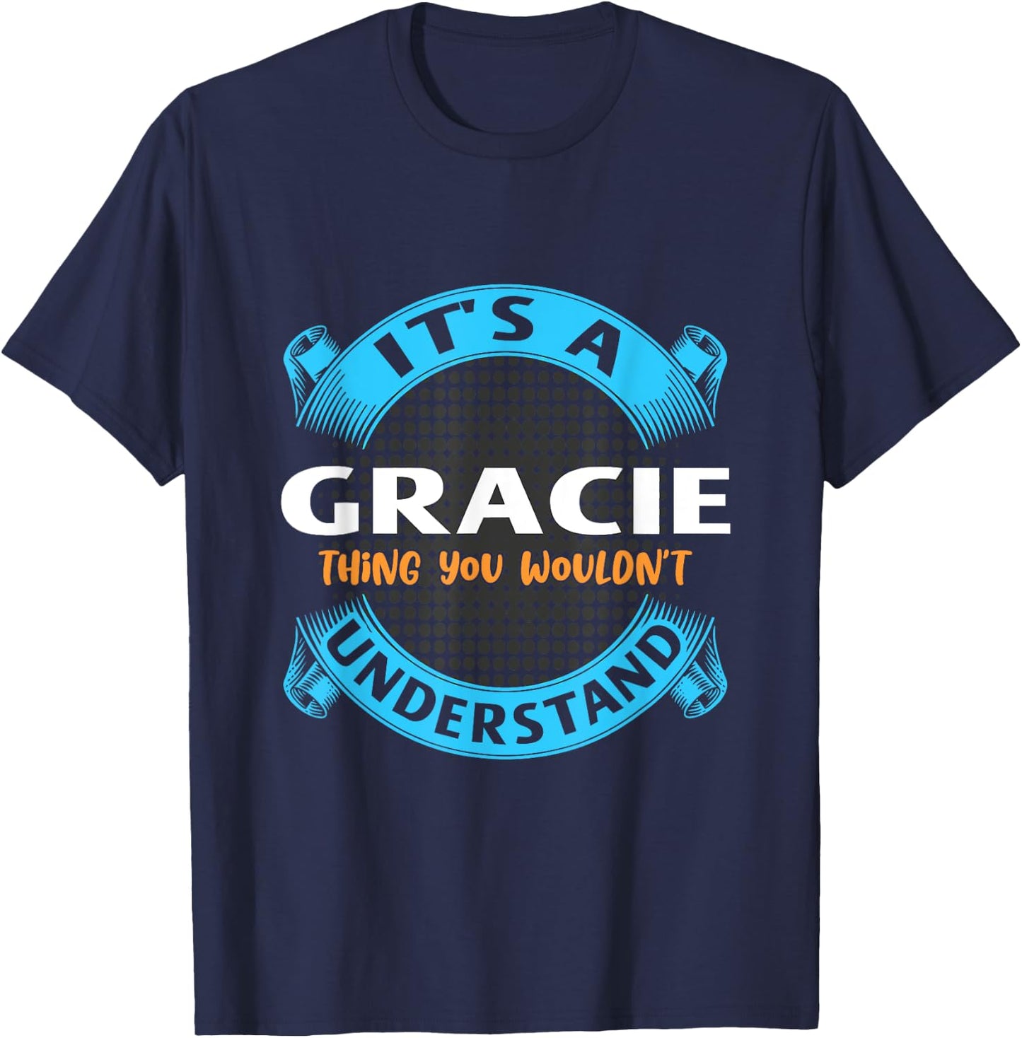 Its A Gracie Thing You Wouldnt Understand Name Nickname T-Shirt - T-Shirt | Navy