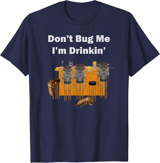 Don't Bug Me I'm Drinkin, Distressed Look, By Yoray T-Shirt - T-Shirt | Navy