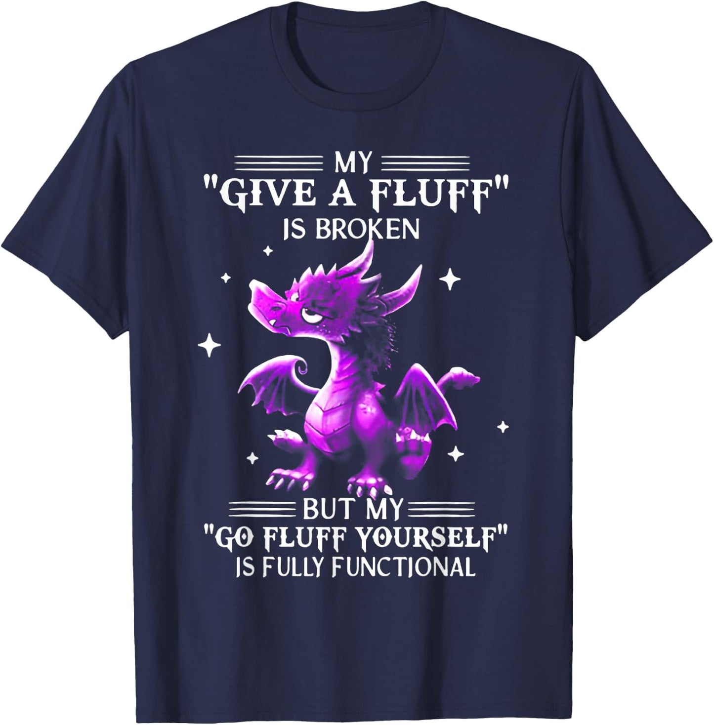My Give A Fluff Is Broken Dragon T-Shirt - T-Shirt | Navy