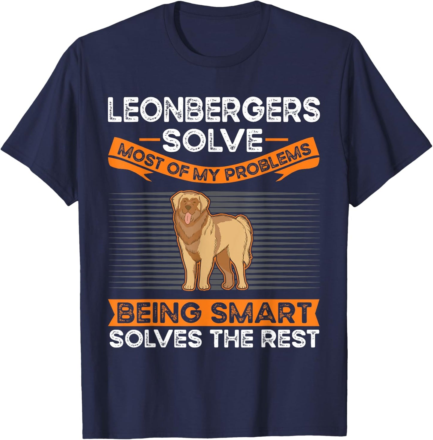 Leonbergers solve most of my problems Leonberger T-Shirt - T-Shirt | Navy