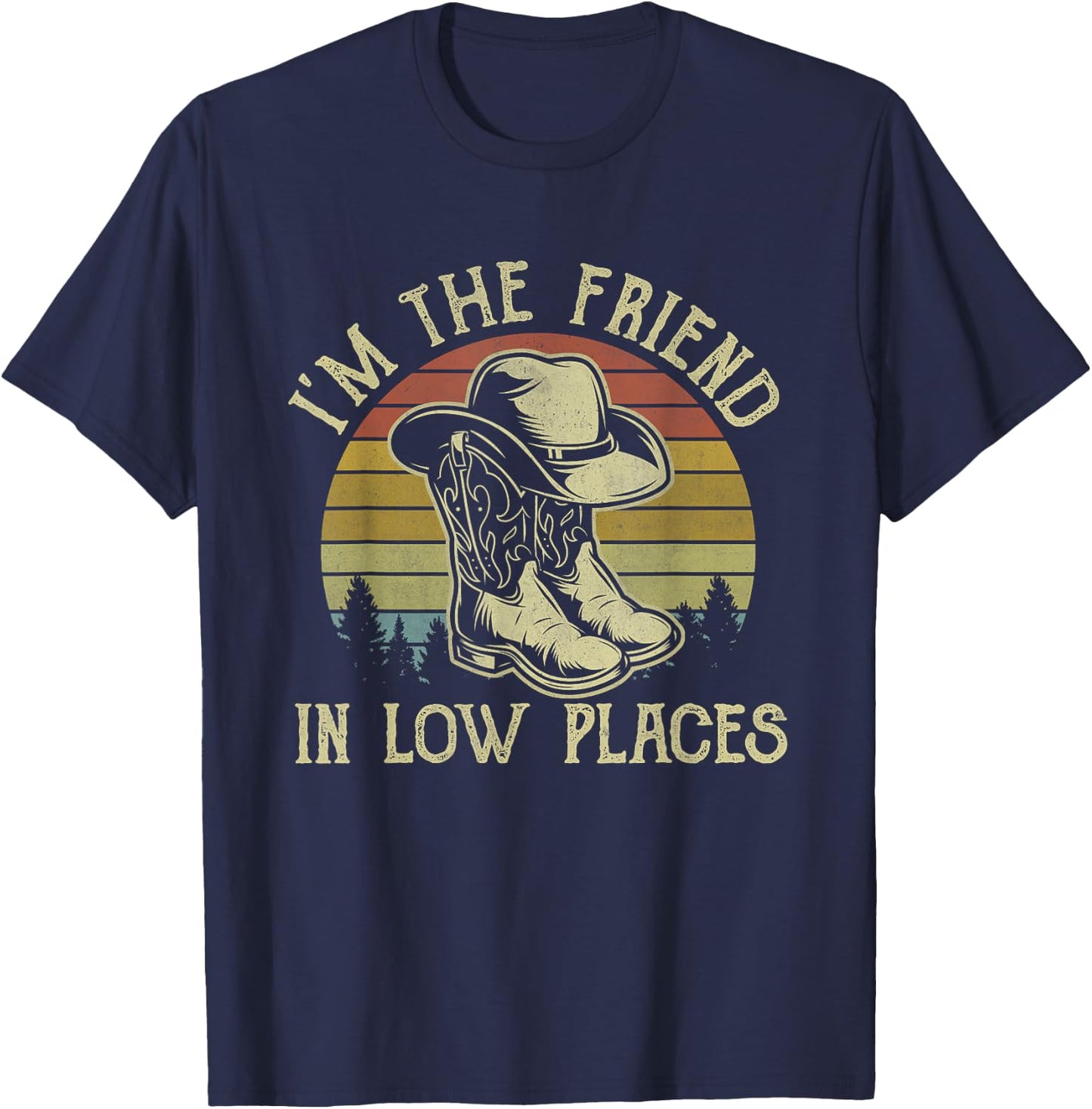 I'm The Friend In Low Places Cowboy Hat Country Music T-Shirt - T-Shirt | Navy
