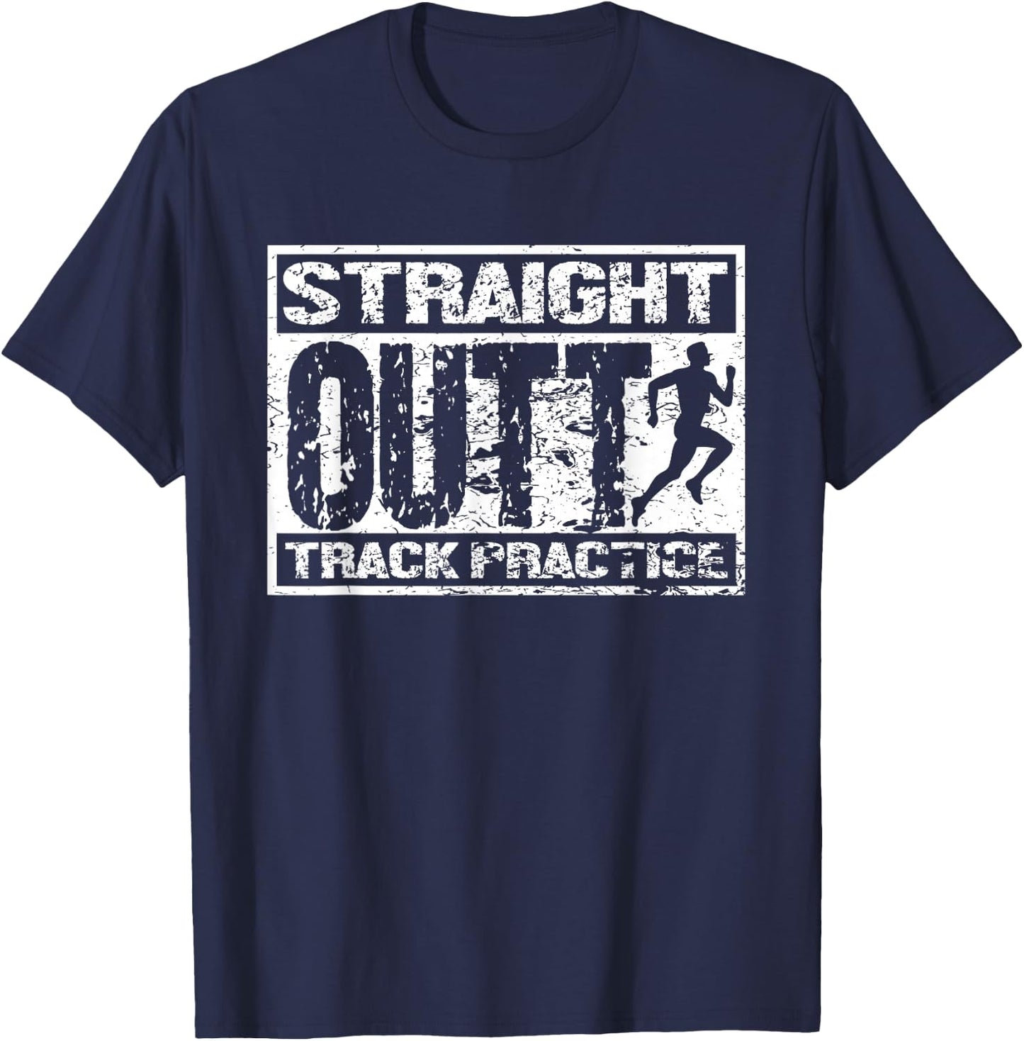 Straight Outta Track Practice | Athletics | Track And Field T-Shirt - T-Shirt | Navy