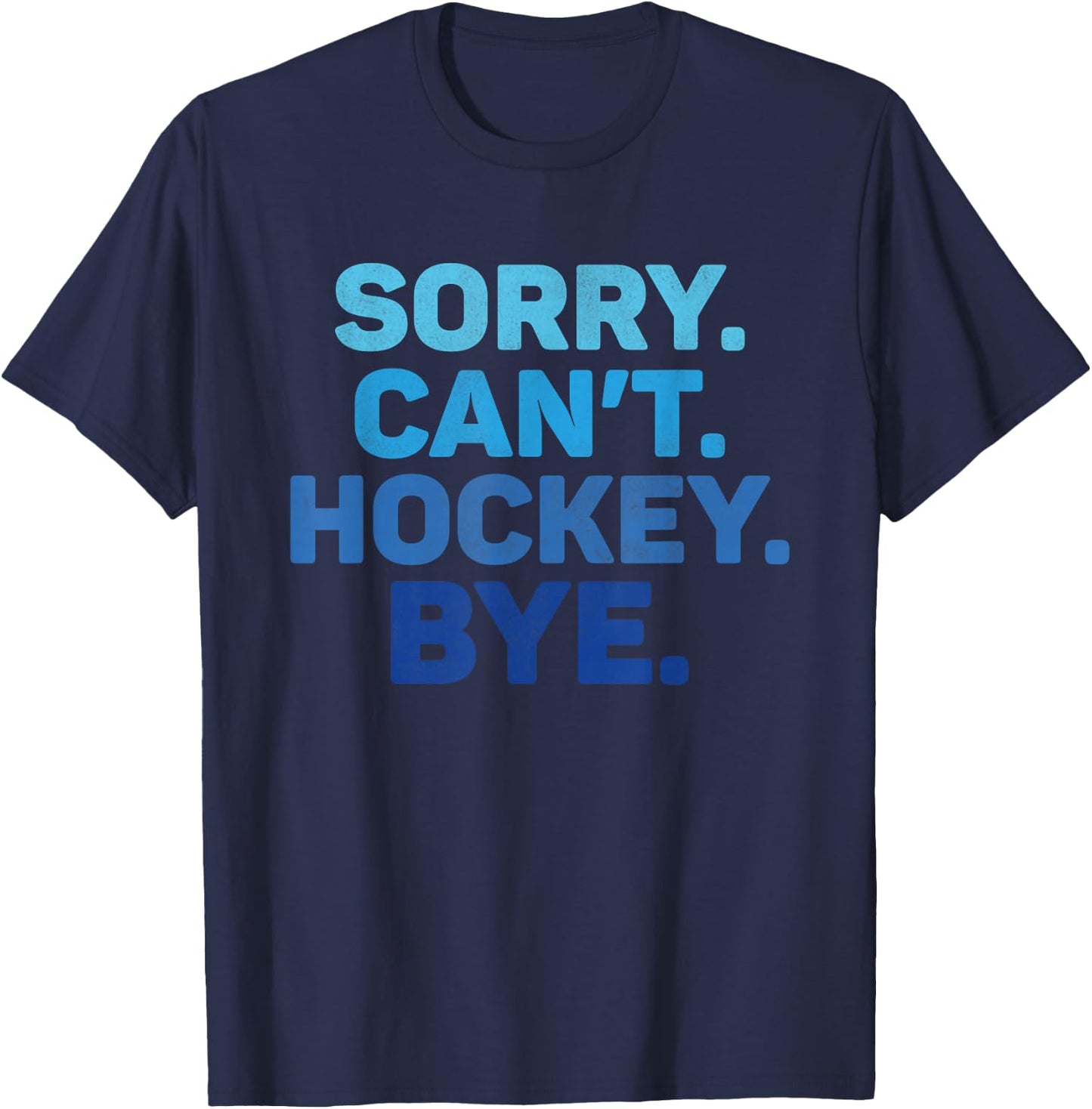 Sorry Can't Hockey Bye T-Shirt - T-Shirt | Navy