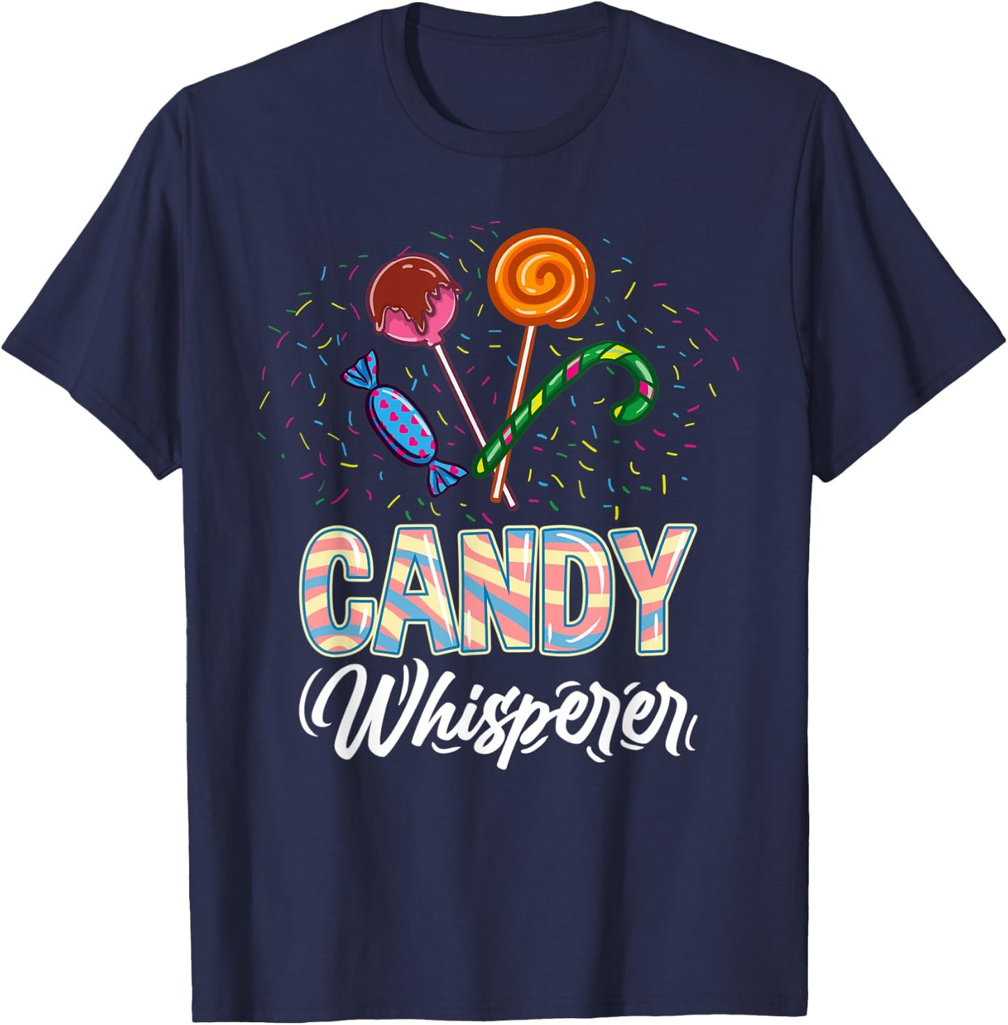 Candy Whisperer for Candy Lover T-Shirt - T-Shirt | Navy