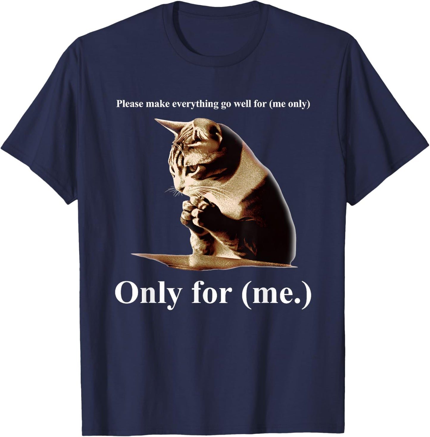 Praying Cat Only For Me Men Women T-Shirt - T-Shirt | Navy