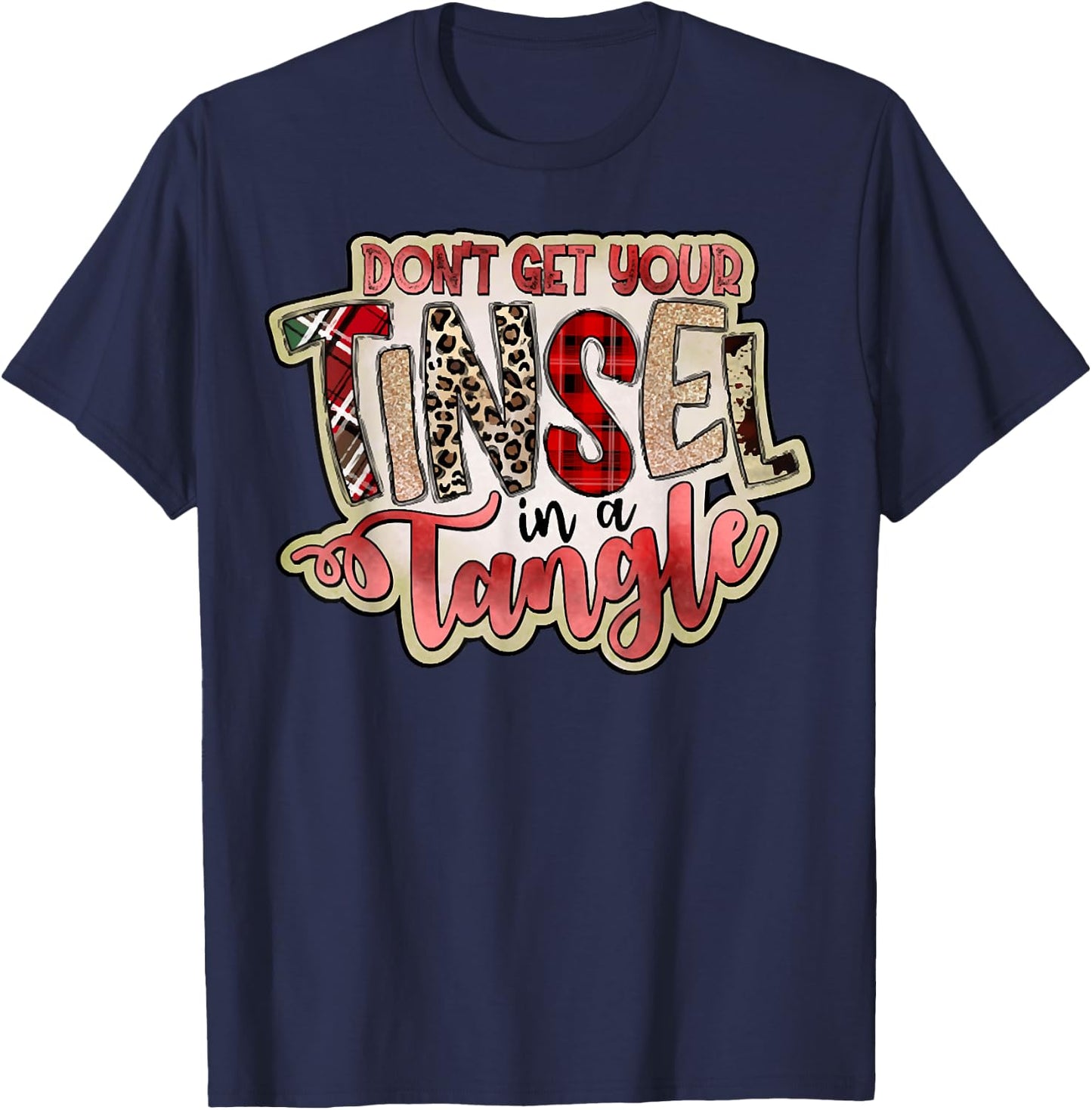 Don't Get Your Tinsel In A Tangle, Funny Christmas Quotes T-Shirt - T-Shirt | Navy