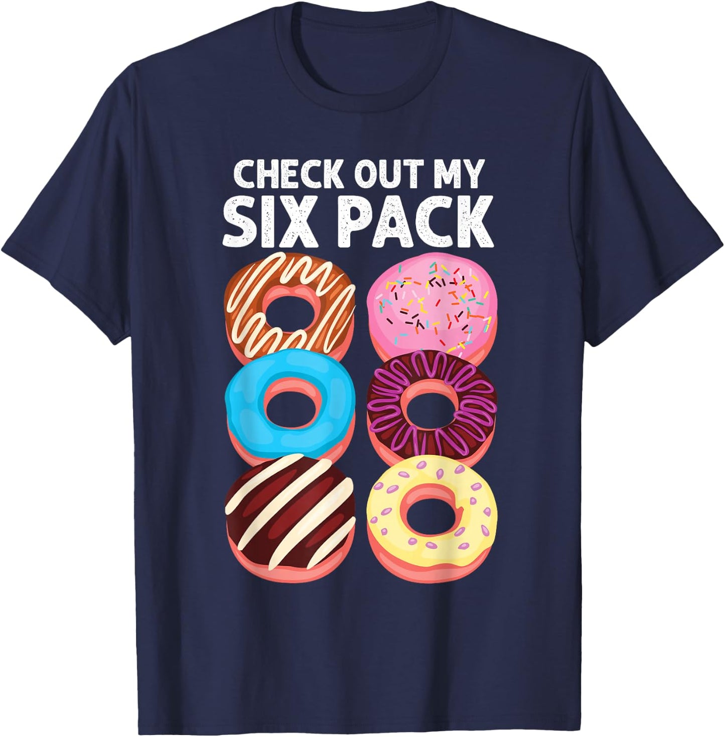 Check Out My Six Pack Donut funny gym workout T-Shirt - T-Shirt | Navy