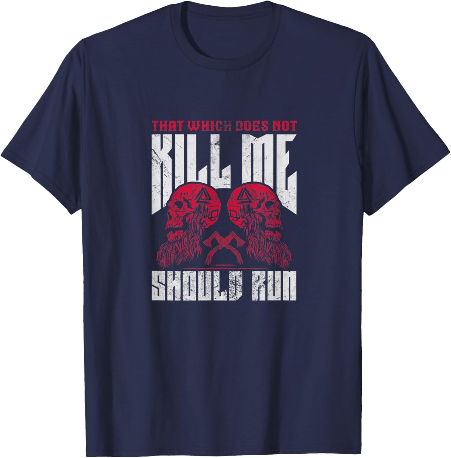 That which does not kill me should run T-Shirt - T-Shirt | Navy