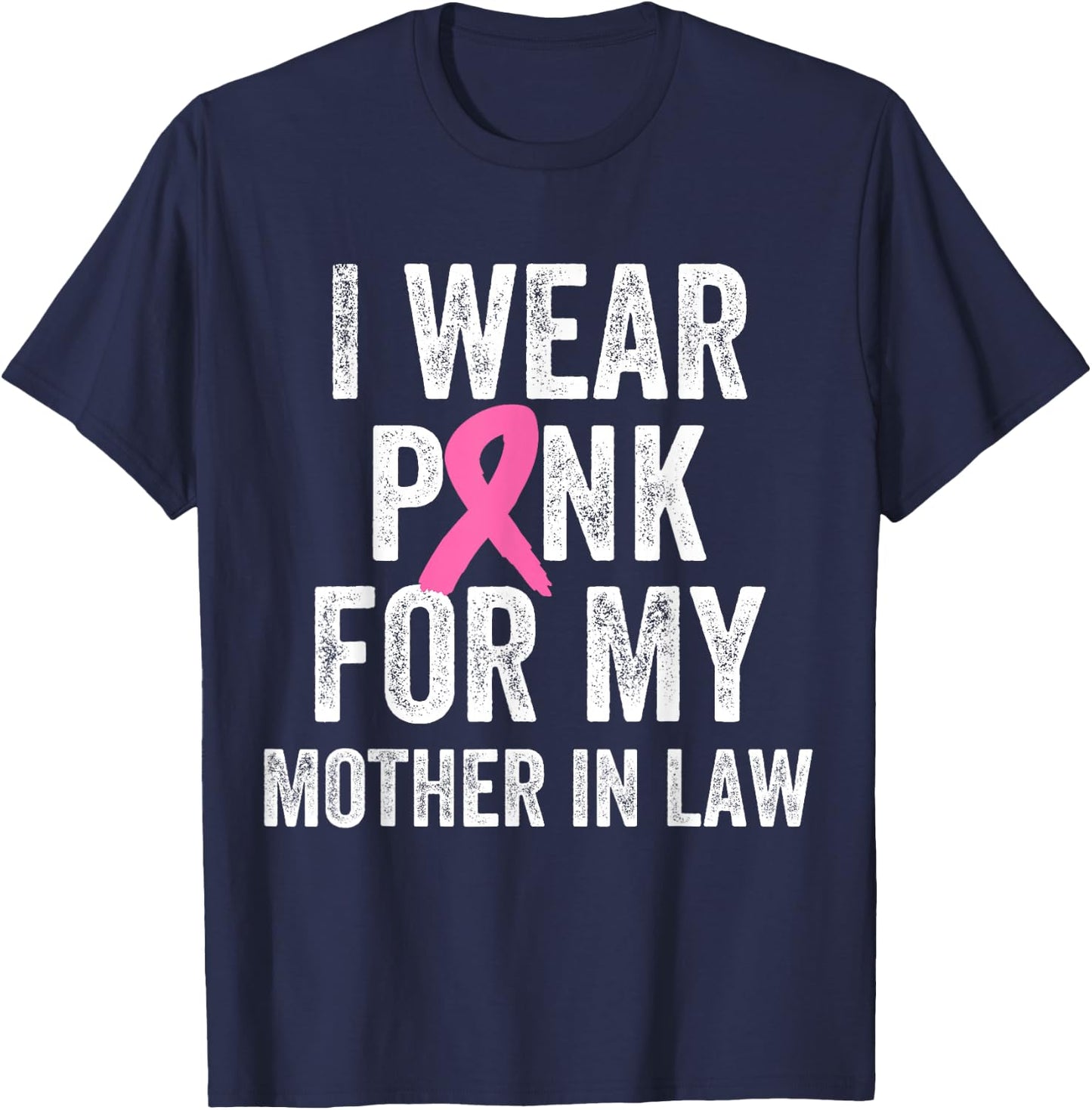 I Wear Pink for My Mother in Law Breast Cancer Awareness T-Shirt - T-Shirt | Navy