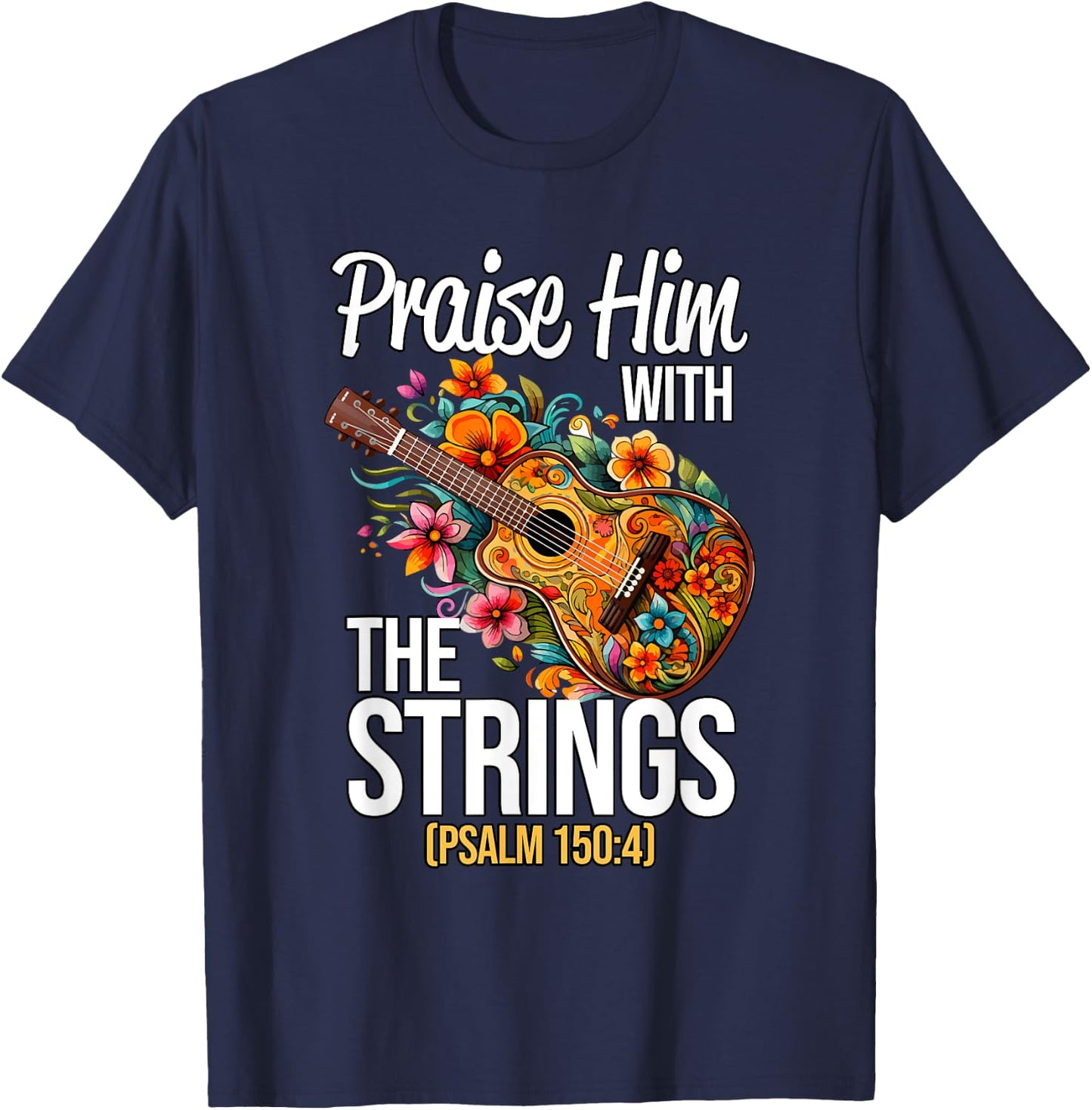 Praise Him With The Strings Christian Guitar Psalm T-Shirt - T-Shirt | Navy