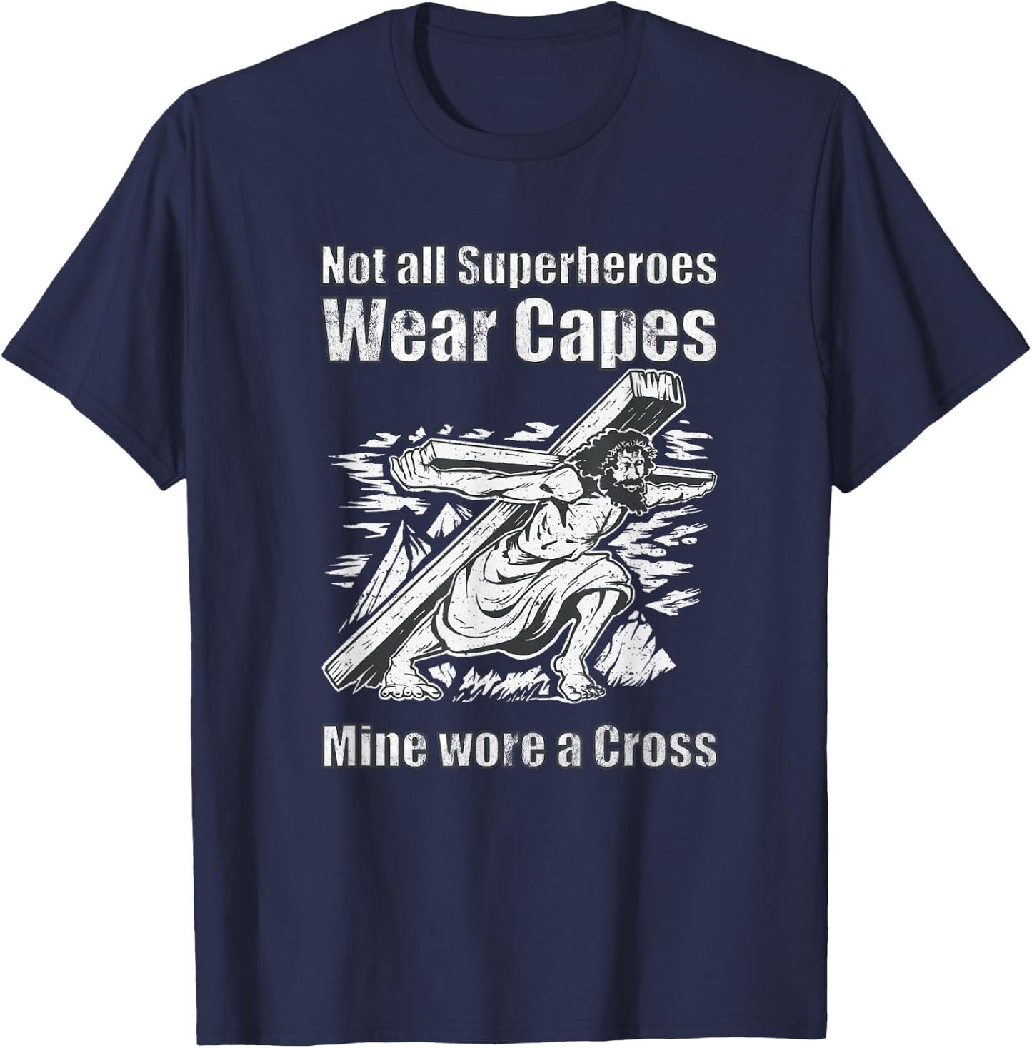 Not All Superheroes Wear Capes Mine Wore A Cross Funny Jesus T-Shirt - T-Shirt | Navy