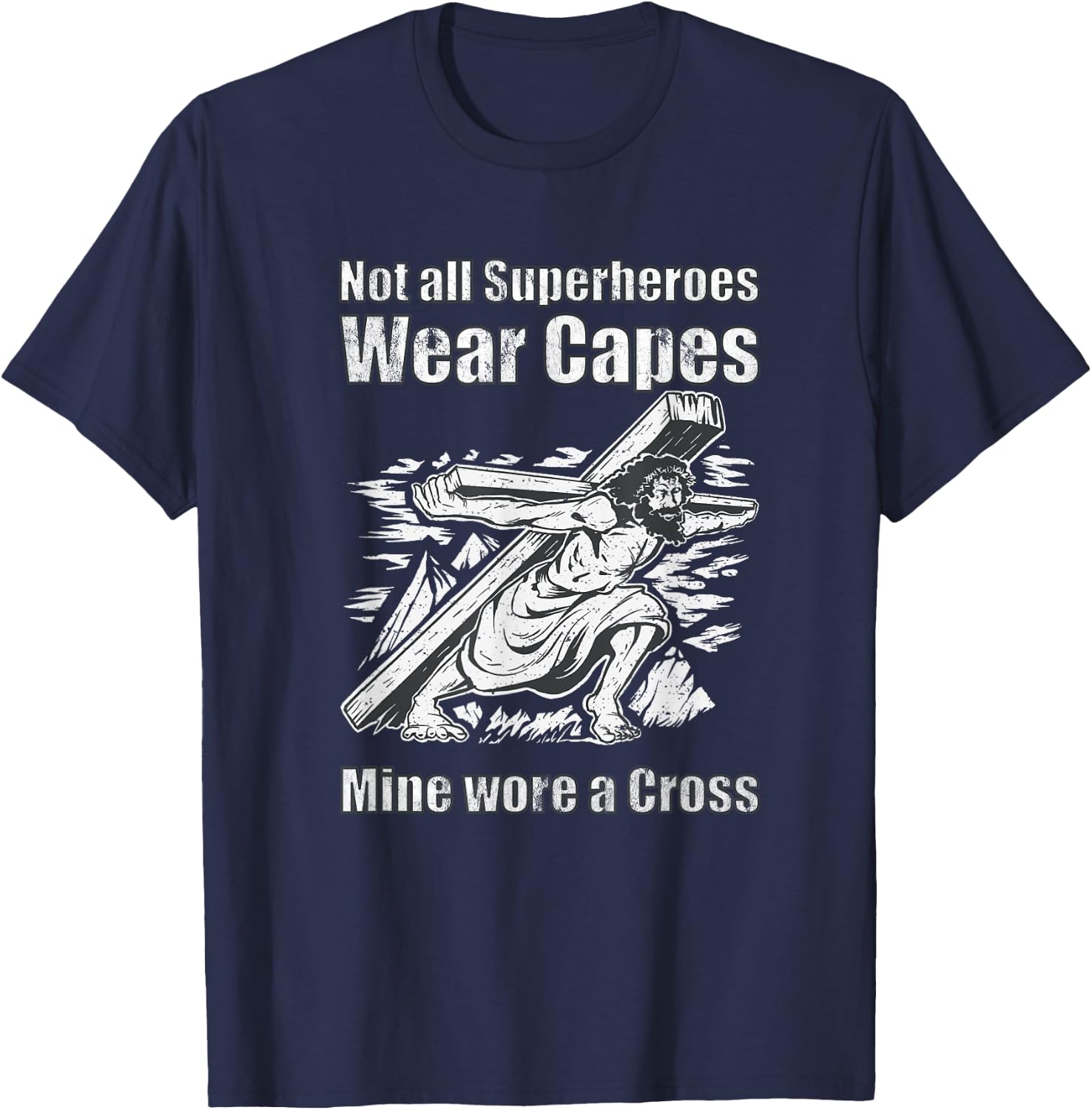 Not All Superheroes Wear Capes Mine Wore A Cross Funny Jesus T-Shirt - T-Shirt | Navy