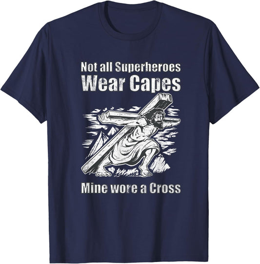 Not All Superheroes Wear Capes Mine Wore A Cross Funny Jesus T-Shirt - T-Shirt | Navy