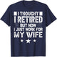 Best Retirement Novelty Gift Retired Humor Quote Funny Retirement Designs Men Dad Bachelor Party Pun Lovers T-Shirt - T-Shirt | Navy