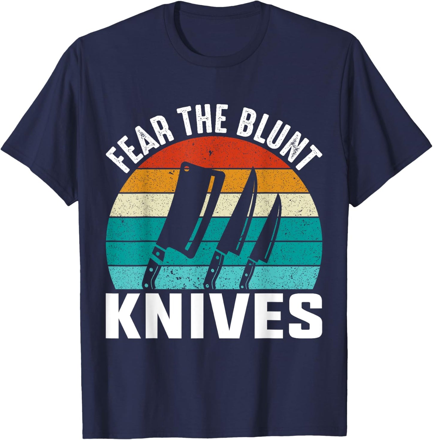 Fear The Blunt Knives - Chef T-Shirt - T-Shirt | Navy