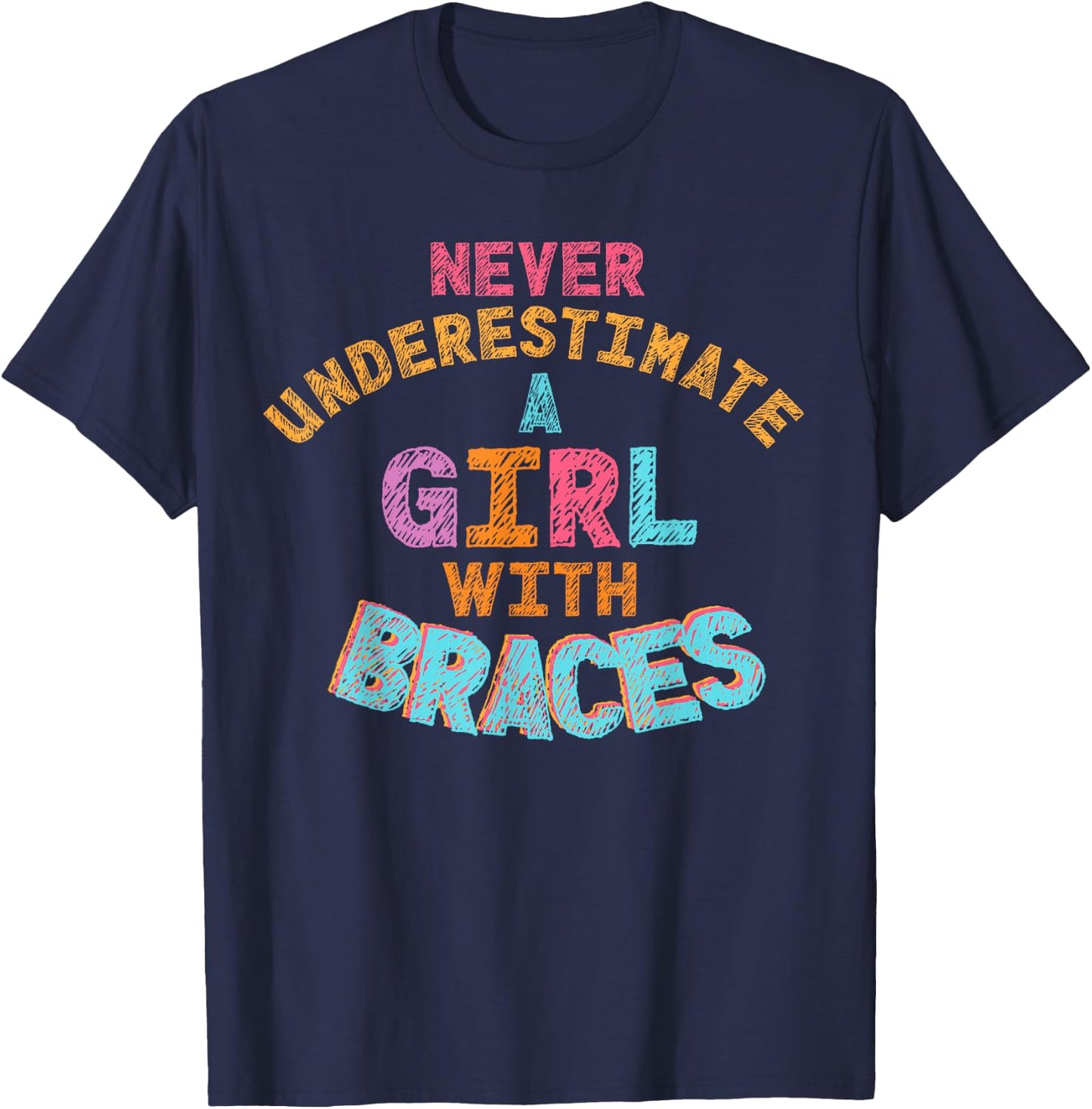 Never Underestimate A Girl With Braces T-Shirt - T-Shirt | Navy