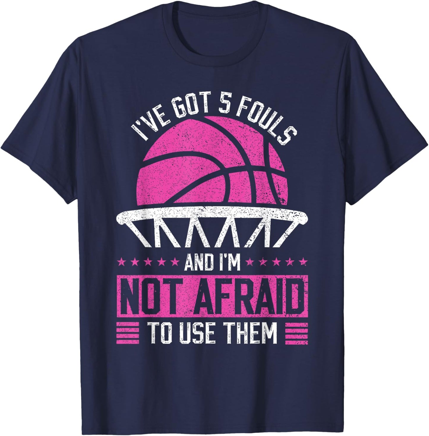 i've got 5 fouls and i'm not afraid to use them Basketball T-Shirt - T-Shirt | Navy