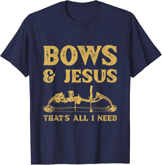 Bows & Jesus - that's all I need Quote for a Bow Hunter T-Shirt - T-Shirt | Navy
