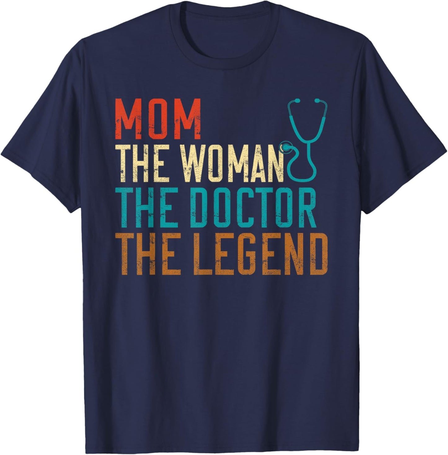 Mom the Woman the Doctor the Legend Doctor T-Shirt - T-Shirt | Navy