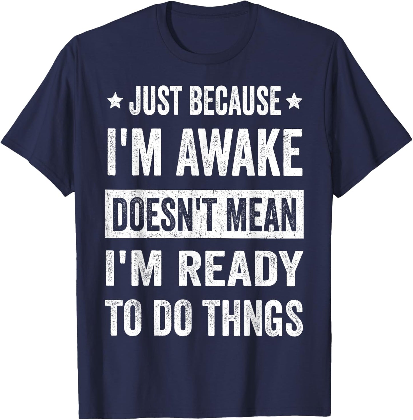 Just Because I'm Awake Funny for Tweens and Teens T-Shirt - T-Shirt | Navy