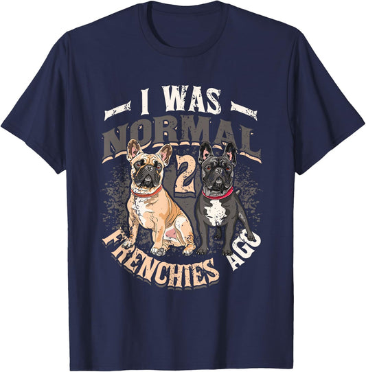 I Was Normal 2 Frenchies Ago French Bulldog T-Shirt - T-Shirt | Navy