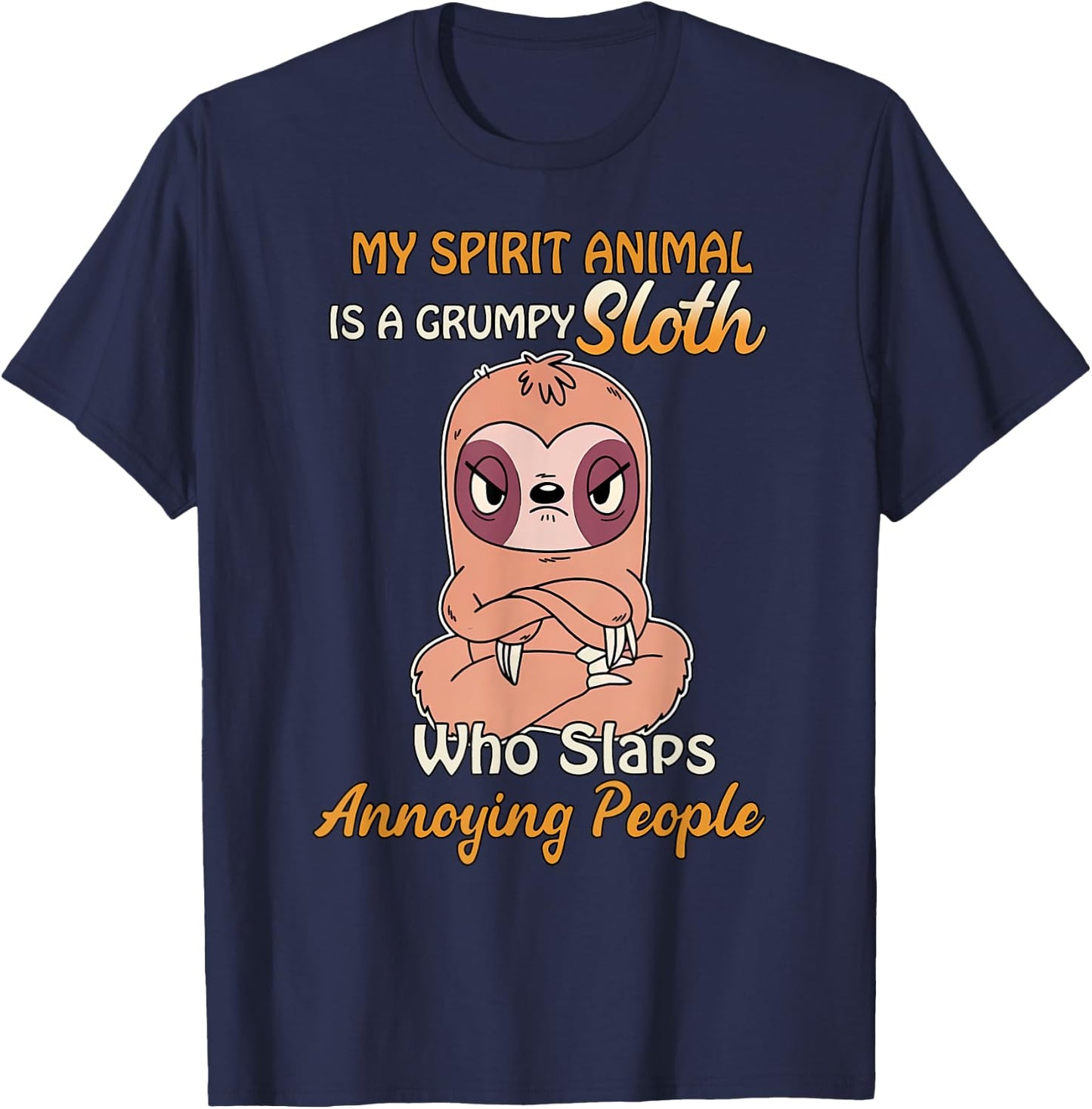 My Spirit Animal Is A Grumpy Sloth Who Slaps People T-Shirt - T-Shirt | Navy