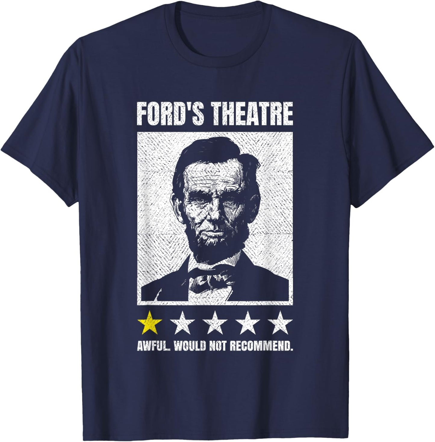 Abraham Lincoln Ford's Theatre Awful Would Not Recommend T-Shirt - T-Shirt | Navy