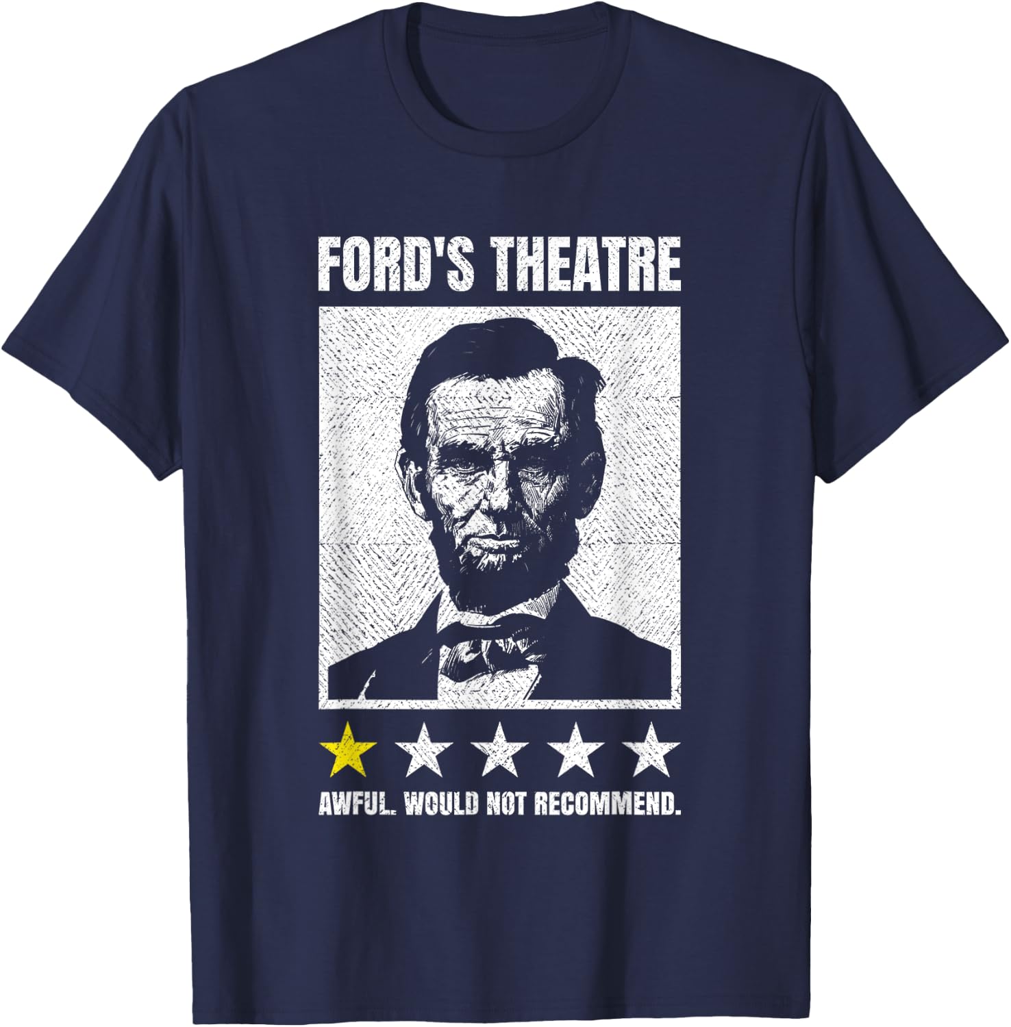 Abraham Lincoln Ford's Theatre Awful Would Not Recommend T-Shirt - T-Shirt | Navy