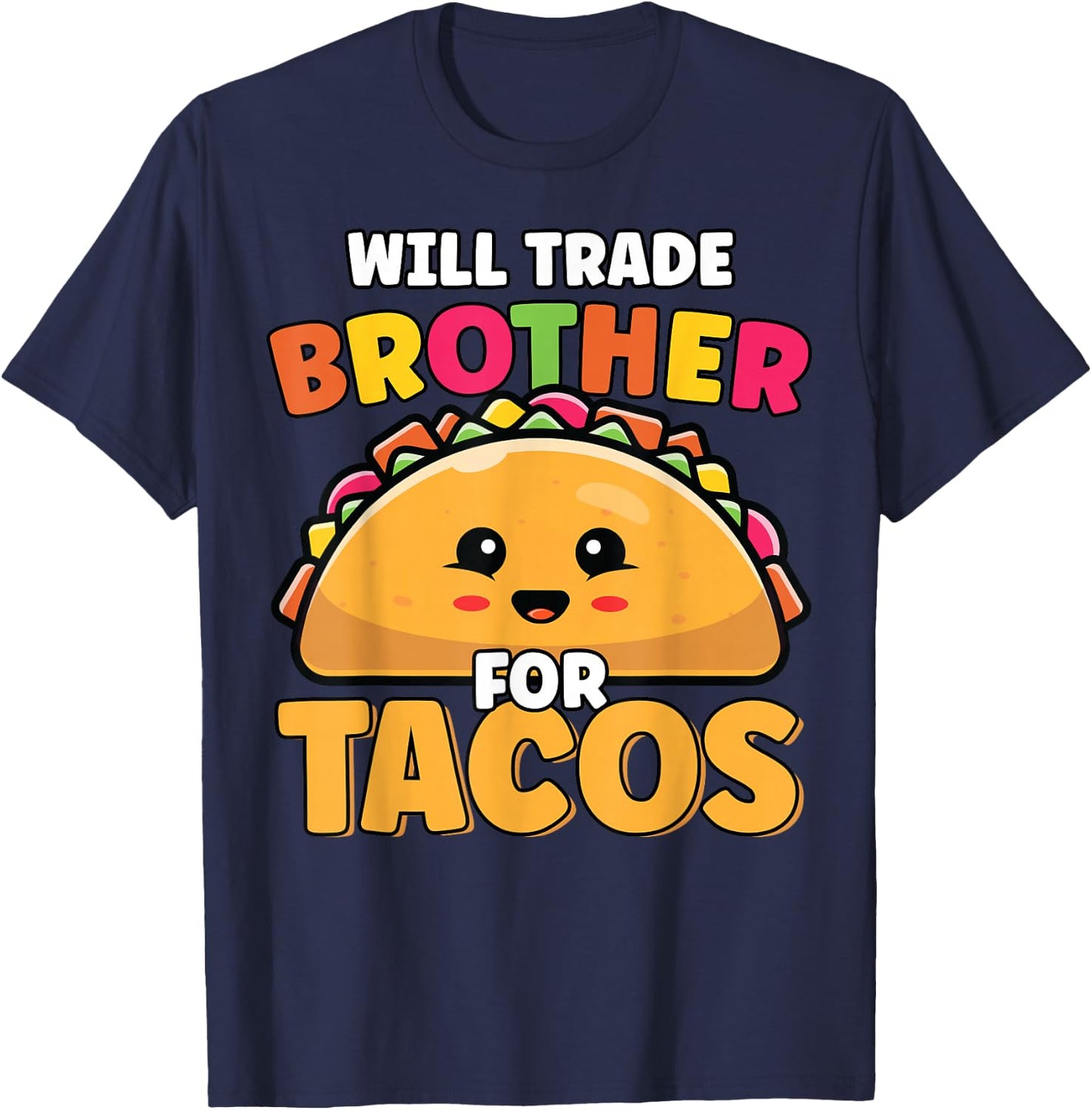 Will Trade Brother For Tacos Lover Cute Funny Cinco De Mayo T-Shirt - T-Shirt | Navy
