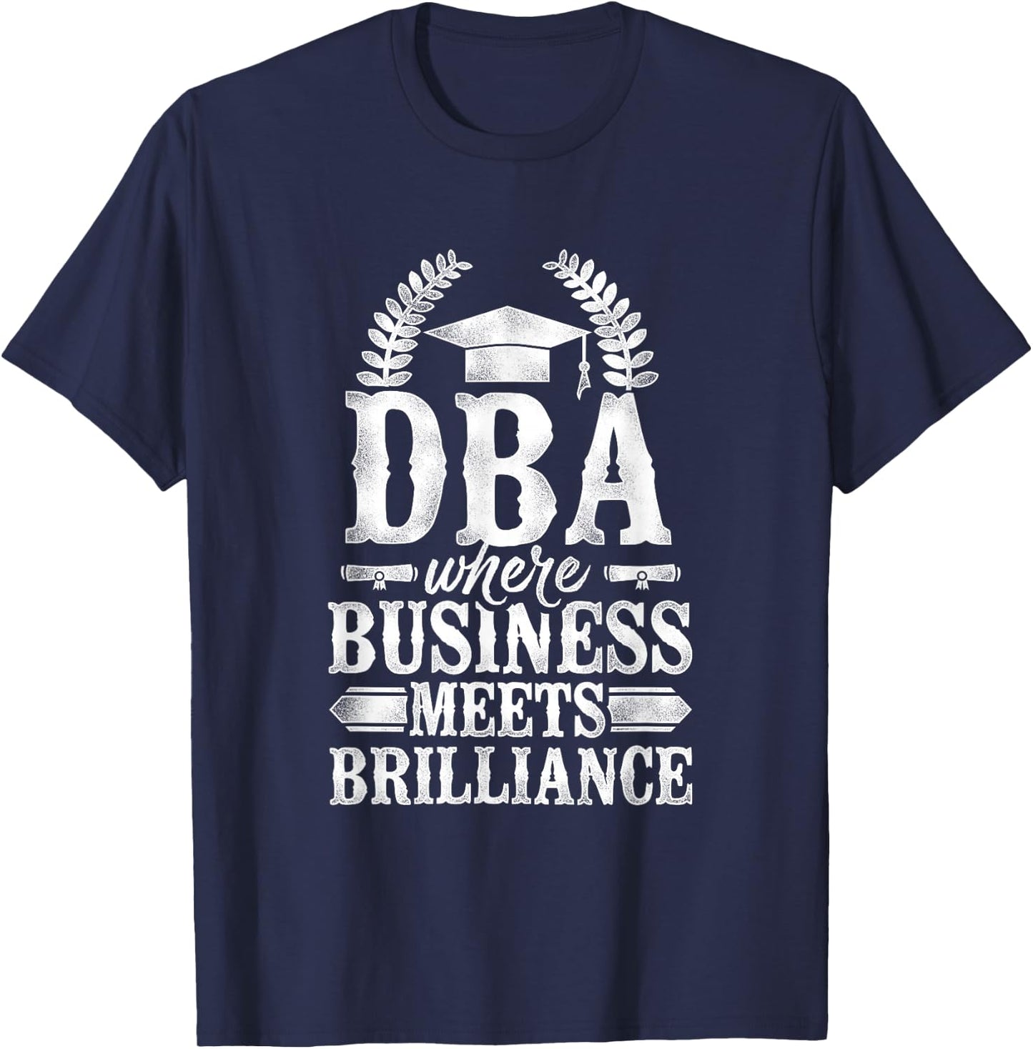 Doctor of Business Administration DBA PhD T-Shirt - T-Shirt | Navy