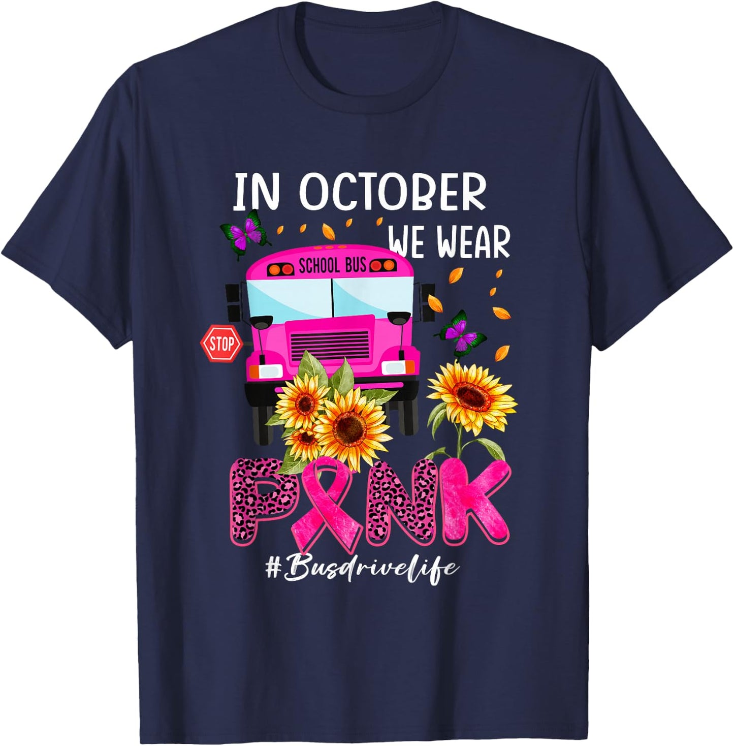 In October We Wear Pink Ribbon Bus Driver Life Breast Cancer T-Shirt - T-Shirt | Navy