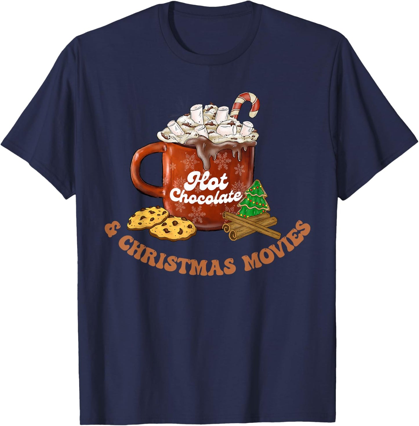 Drink Hot Cocoa Chocolate Watch Xmas Movies Funny Cute Women T-Shirt - T-Shirt | Navy