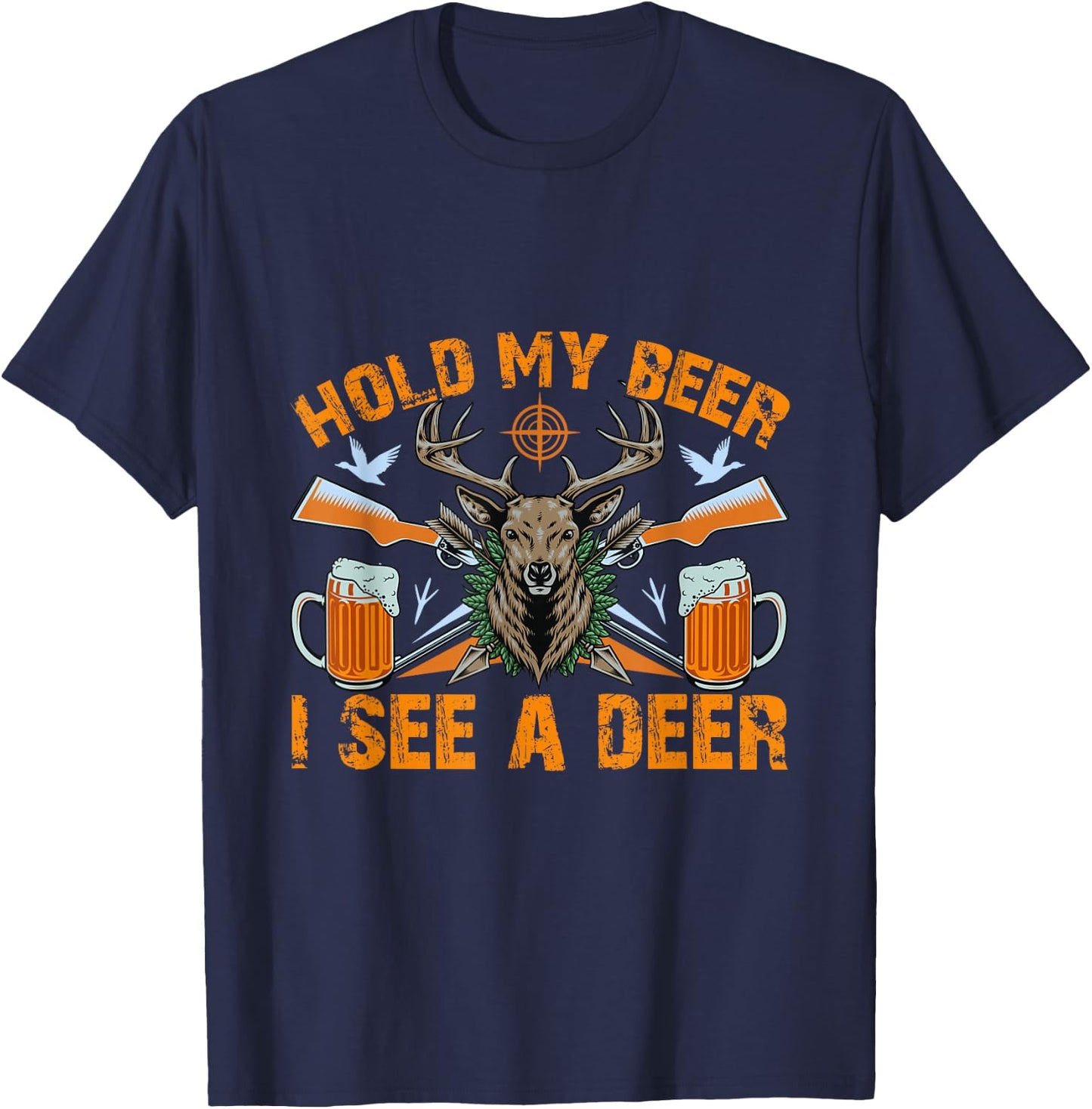 Hold-my beer I see a deer Funny Hunting and Beer T-Shirt - T-Shirt | Navy