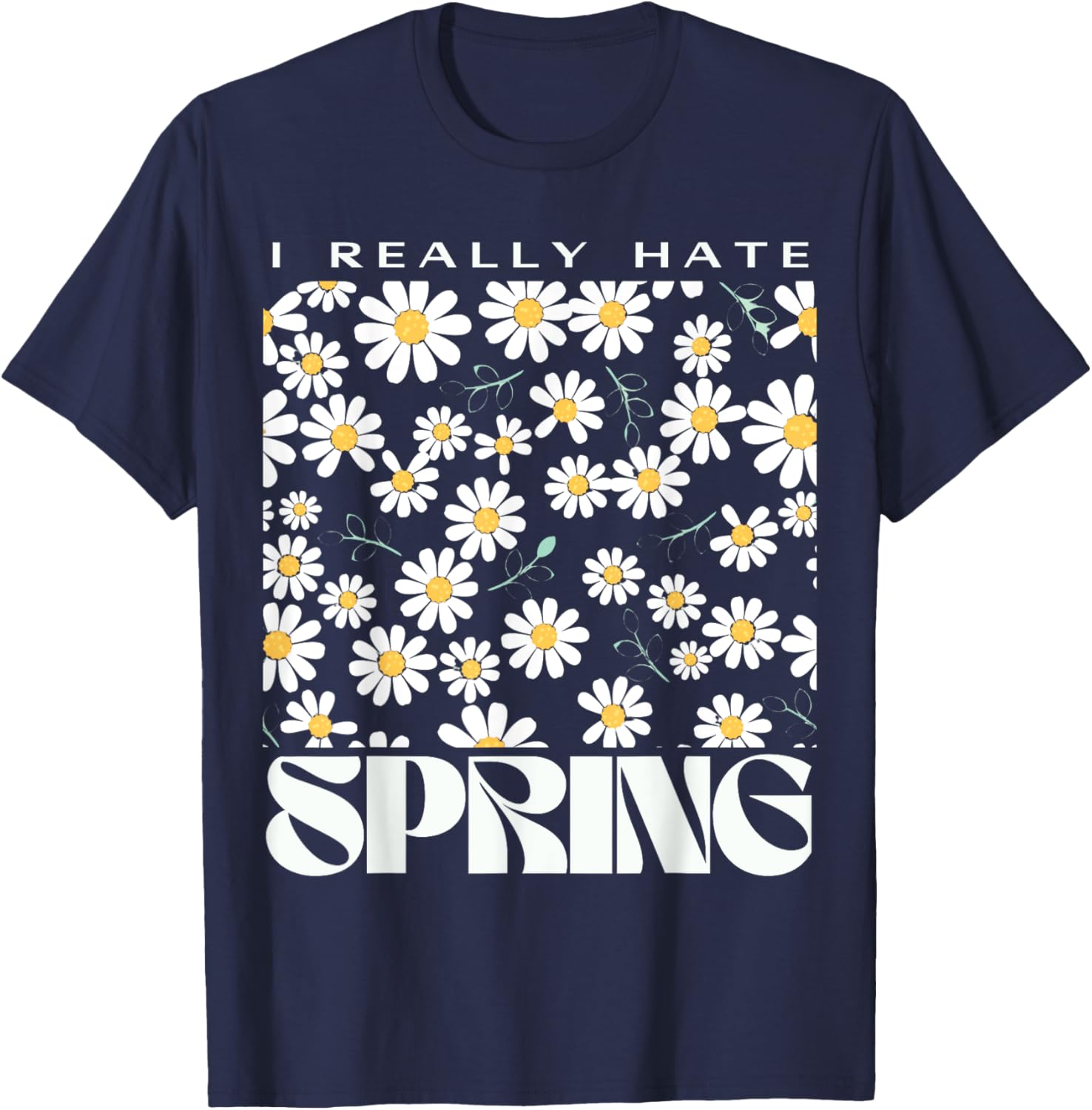 I Hate Spring Allergic Allergy Relief Sarcastic Spring Break T-Shirt - T-Shirt | Navy