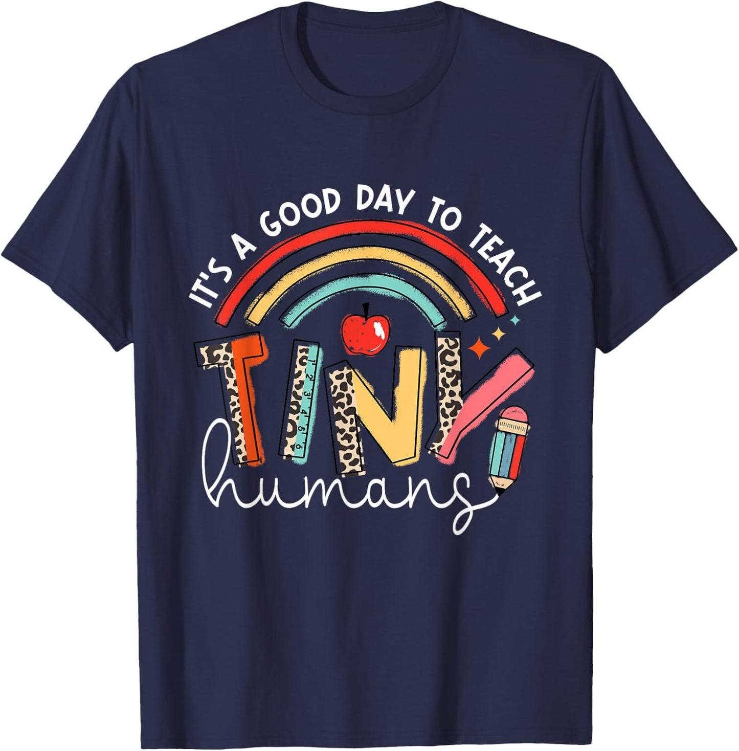 It's A Good Day To Teach Tiny Humans teacher T-Shirt - T-Shirt | Navy