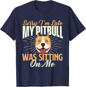 Sorry I'm Late My Pitbull Was Sitting On Me - Dog Lover T-Shirt - T-Shirt | Navy