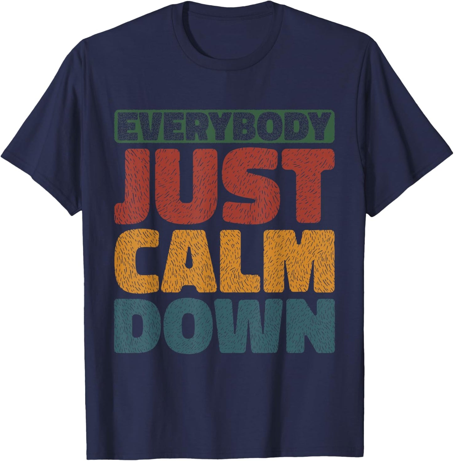 Everybody Just Calm Down T-Shirt - T-Shirt | Navy