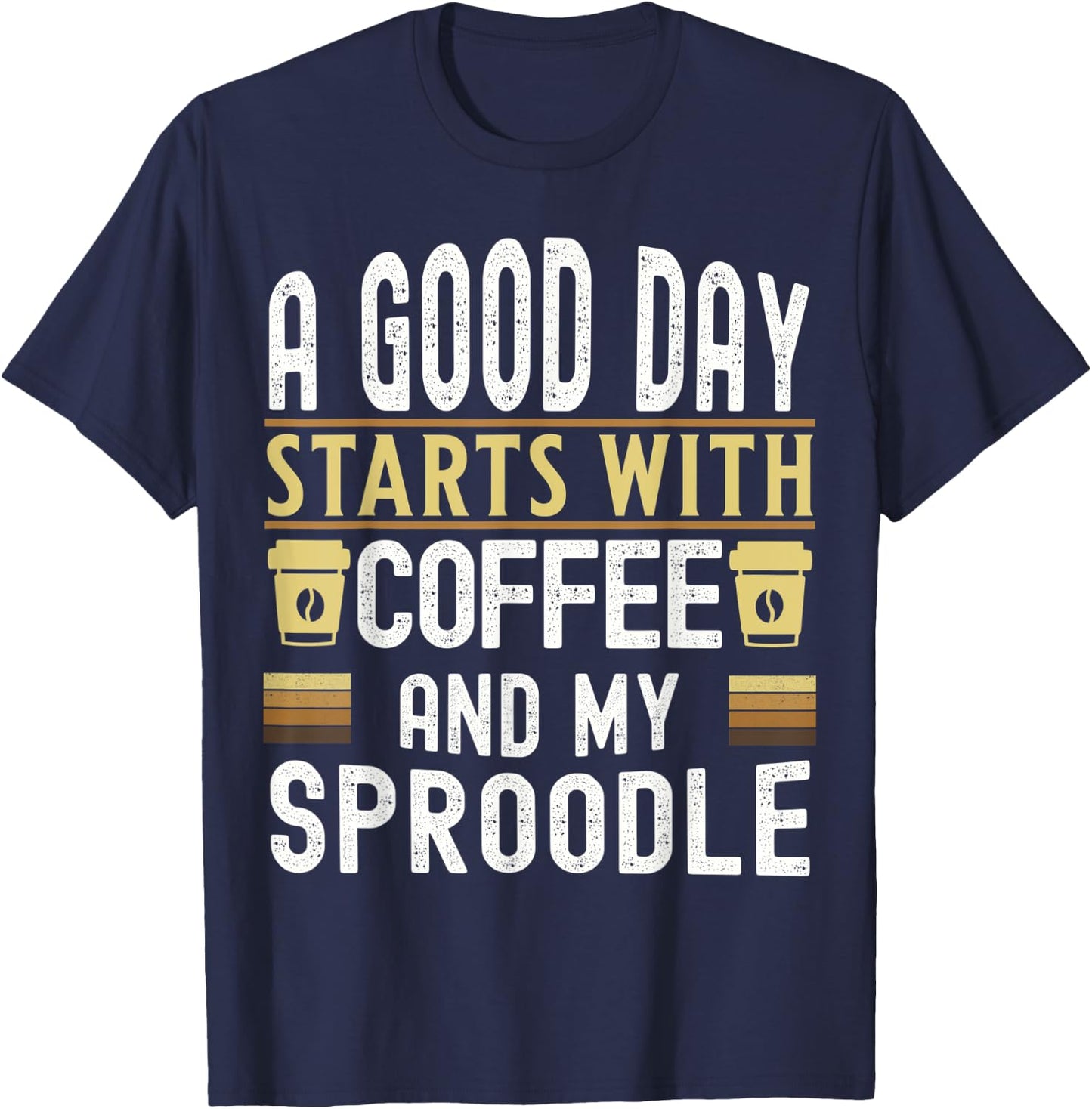 A Good Day Starts With Coffee and My Sproodle Dog Lovers T-Shirt - T-Shirt | Navy