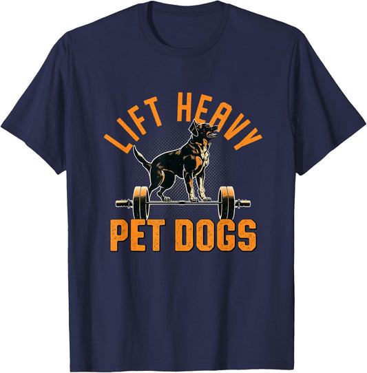 Lift Heavy Pet Dogs Gym Dog Lover Weightlifting Bodybuilder Women T-Shirt - T-Shirt | Navy