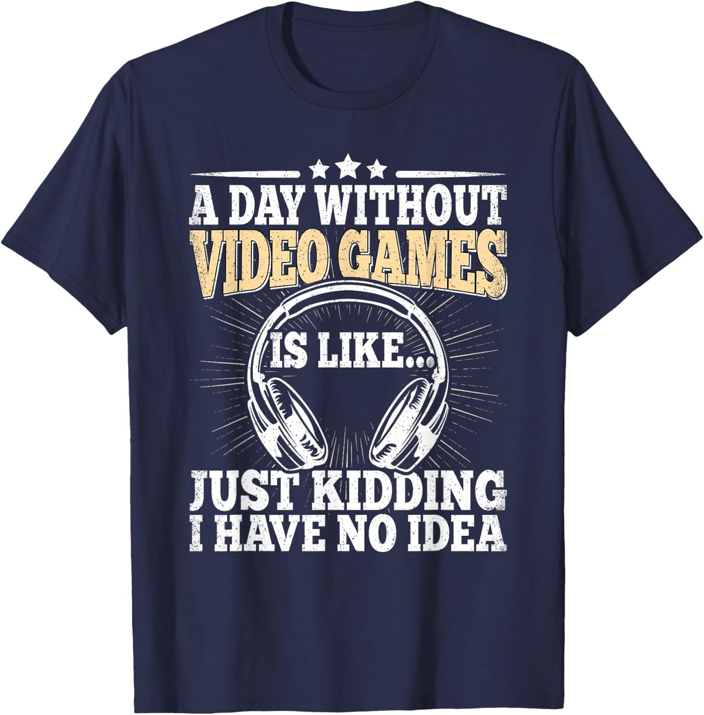 A Day Without Video Games Funny Video Gamer Gaming Men Boys T-Shirt - T-Shirt | Navy