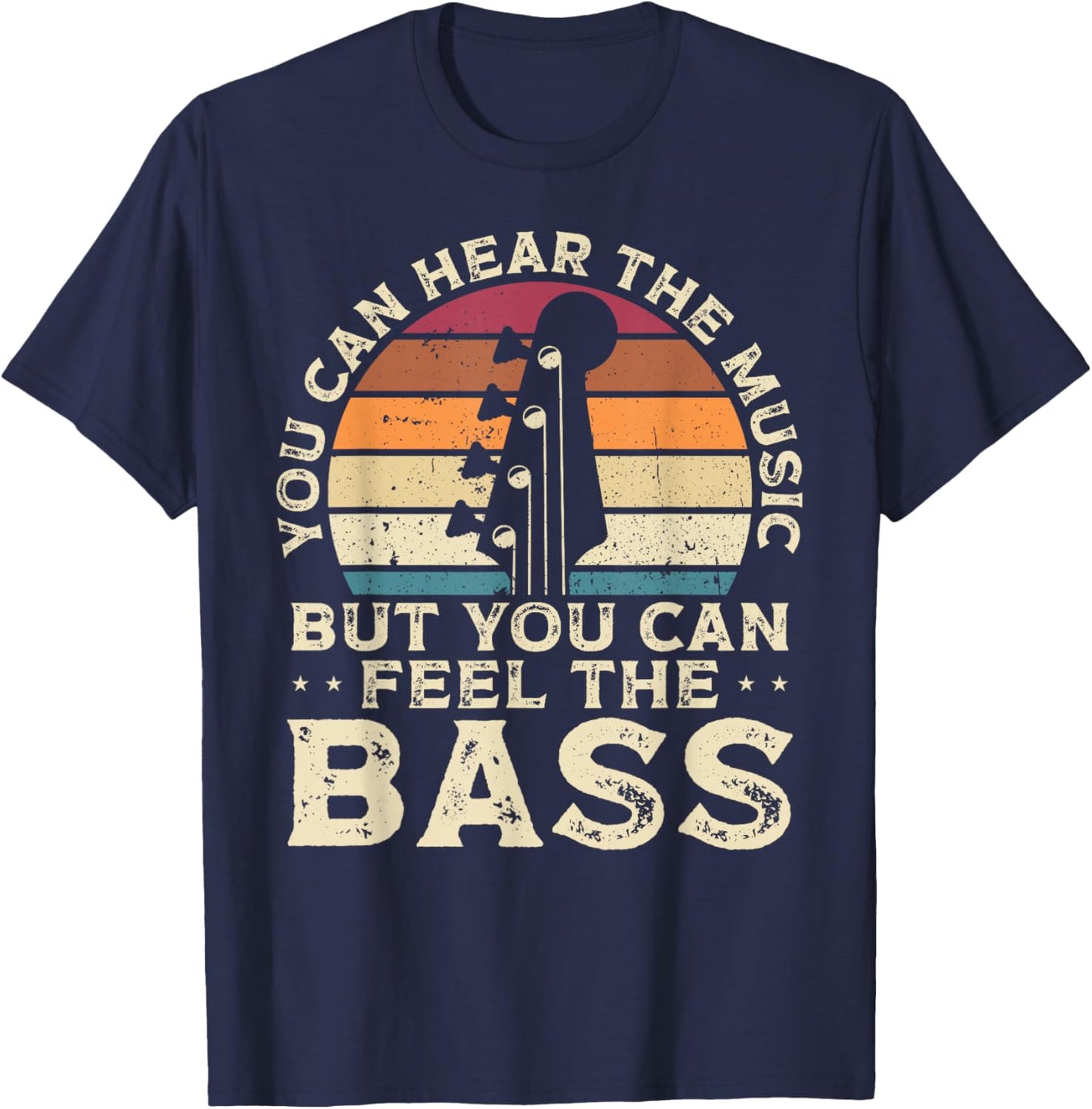 You Can Hear The Music But You Can Feel The Bass, Musician T-Shirt - T-Shirt | Navy