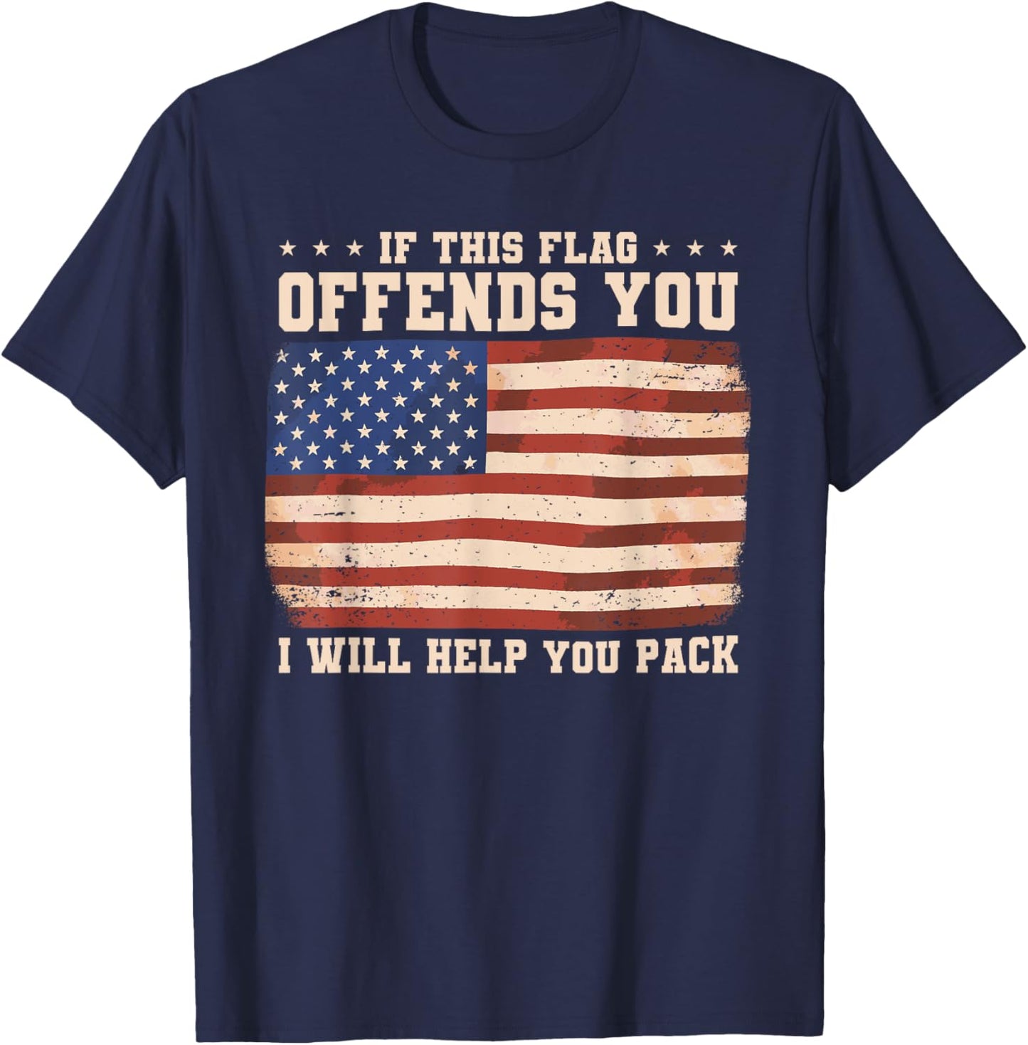 If This Flag Offends You I Will Help You Pack T-Shirt - T-Shirt | Navy
